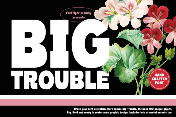 Big Trouble: A Display Font That Makes Your Brand Unforgettable