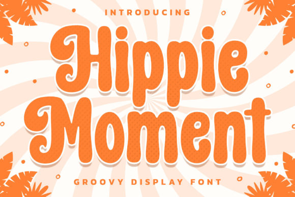 Hippie Moment: A Groovy Display Font for Editorial Warmth